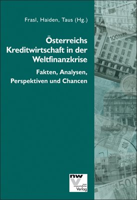 Bild des Verkufers fr sterreichs Kreditwirtschaft in der Weltfinanzkrise. Fakten, Analysen, Perspektiven und Chancen. hrsg. von Erwin J. Frasl . zum Verkauf von Antiquariat Buchkauz