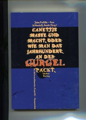 Seller image for Canettis Masse und Macht oder wie man das Jahrhundert an der Gurgel packt. [Referate auf dem 10. Internationalen Kulturanthropologisch-Philosophischen Canetti-Symposion, das im Volksbildungshaus Wiener Urania in der Zeit vom 25. bis 28. September 1997 stattfand, Gesellschaft fr Masse und Macht-Forschung. for sale by Antiquariat Buchkauz