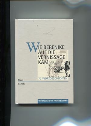 Bild des Verkufers fr Wie Berenike auf die Vernissage kam. 77 Wortgeschichten. Vignetten: Brigitte Schneider. zum Verkauf von Antiquariat Buchkauz