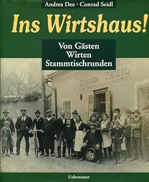 Imagen del vendedor de Ins Wirtshaus!. Von Gsten, Wirten, Stammtischrunden. a la venta por Antiquariat Buchkauz