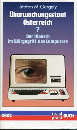 Bild des Verkufers fr berwachungsstaat sterreich ? Der Mensch im Wrgegriff des Computers. zum Verkauf von Antiquariat Buchkauz