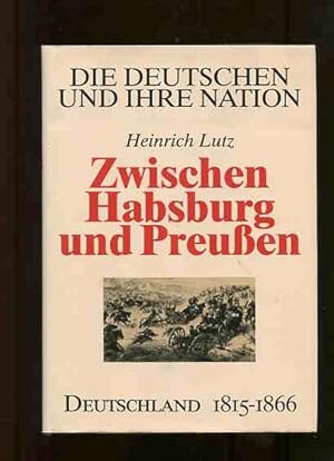 Bild des Verkufers fr Zwischen Habsburg und Preuen - Deutschland 1815 - 1866. Die Deutschen und ihre Nation Siedler deutsche Geschichte 8. zum Verkauf von Antiquariat Buchkauz