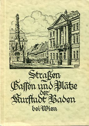 Die Namen der Gassen, Straßen und Plätze in der Stadt Baden.