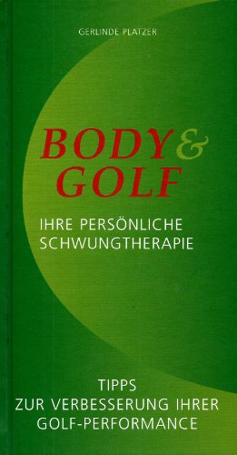 Bild des Verkufers fr Body & Golf - ihre persnliche Schwungtherapie. Tipps zur Verbesserung ihrer Golf-Performance. zum Verkauf von Antiquariat Buchkauz