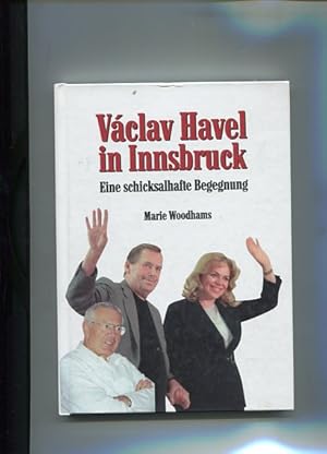 Vaclav Havel in Innsbruck. Eine schicksalhafte Begegnung.