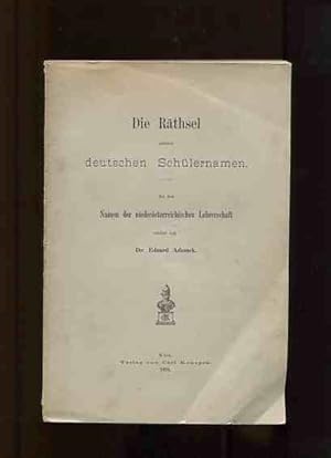 Die Räthsel [Rätsel] unserer deutschen Schülernamen - An den Namen der niederösterreichischen Leh...