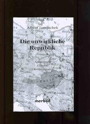 Bild des Verkufers fr Die unwirkliche Republik - Aphorismen, Glossen, Kommentare. zum Verkauf von Antiquariat Buchkauz