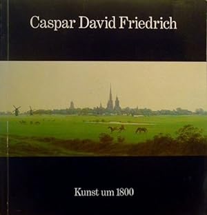 Caspar David Friedrich 1774-1880. Kunst um 1800. Hamburger Kunsthalle 14.September bis 3.November...