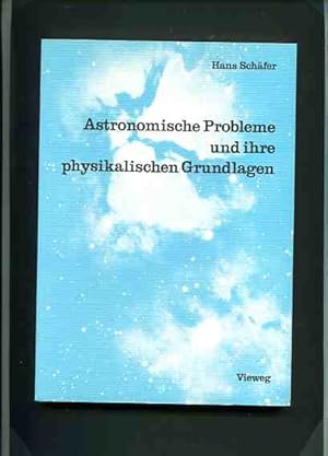 Astronomische Probleme und ihre physikalischen Grundlagen - eine Auswahl für Unterricht u. Selbst...