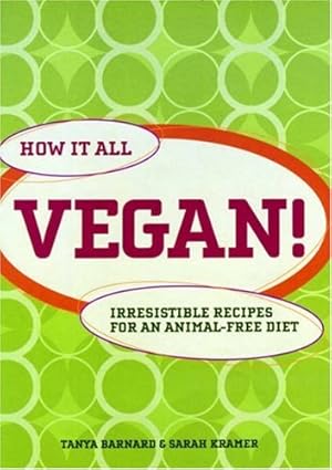 Bild des Verkufers fr How it All Vegan ! - Irresistible Recipes for an Animal Free Diet. zum Verkauf von Antiquariat Buchkauz