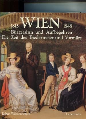 Immagine del venditore per Wien 1815 - 1848. Brgersinn und Aufbegehren - Die Zeit des Biedermeier und Vormrz. venduto da Antiquariat Buchkauz