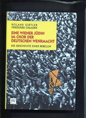 Seller image for Eine Wiener Jdin im Chor der Deutschen Wehrmacht. Die Geschichte einer Rebellin - Biographie. for sale by Antiquariat Buchkauz