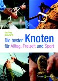 Seller image for Die besten Knoten fr Alltag, Freizeit und Sport. bers.: Berliner Buchwerkstatt, Vera Olbricht. for sale by Antiquariat Buchkauz