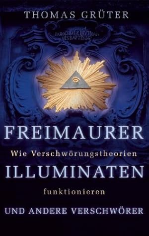 Seller image for Freimaurer, Illuminaten und andere Verschwrer - Wie Verschwrungstheorien funktionieren. for sale by Antiquariat Buchkauz