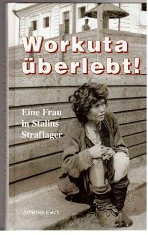 Seller image for Workuta berlebt ! - Eine Frau in Stalins Straflager. for sale by Antiquariat Buchkauz