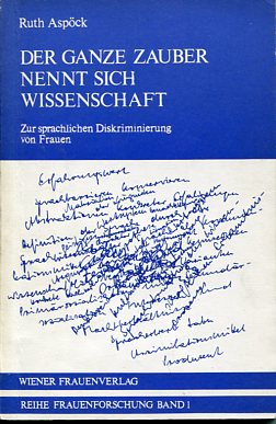 Bild des Verkufers fr Der ganze Zauber nennt sich Wissenschaft. Zur sprachlichen Diskriminierung von Frauen. Reihe Frauenforschung 1. zum Verkauf von Antiquariat Buchkauz