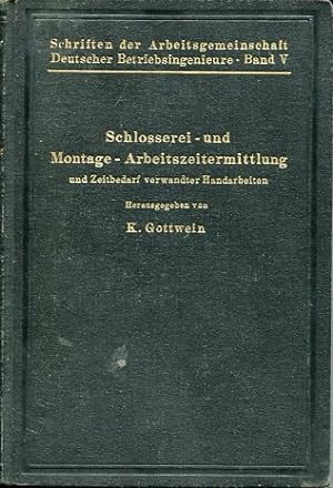 Schlosserei- und Montage-Arbeitszeitermittlung und Zeitbedarf verwandter Handarbeiten. Schriften ...