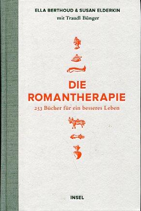 Bild des Verkufers fr Die Romantherapie. 253 Bcher fr ein besseres Leben. zum Verkauf von Antiquariat Buchkauz