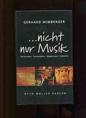 Bild des Verkufers fr nicht nur Musik - Musikerleben - Festspieljahre - Begegnungen - Gedanken. zum Verkauf von Antiquariat Buchkauz