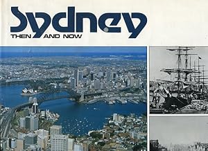 Immagine del venditore per Sydney - Then and now A collection of nostalgic and contemporary photographs venduto da Antiquariat Buchkauz