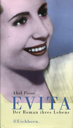 Bild des Verkufers fr Evita. Der Roman ihres Lebens. O-Titel: La pasin segn Eva , zum Verkauf von Antiquariat Buchkauz