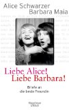 Imagen del vendedor de Liebe Alice! Liebe Barbara! Briefe an die beste Freundin. a la venta por Antiquariat Buchkauz