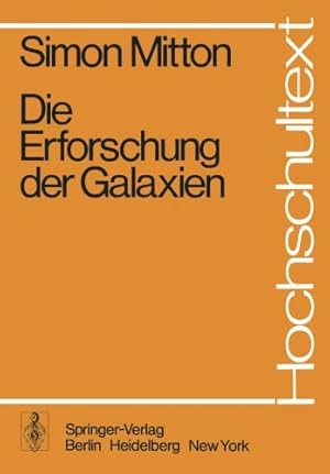 Die Erforschung der Galaxien. Hochschultext. Übers. von D. Schallwich u. M. Reinhardt