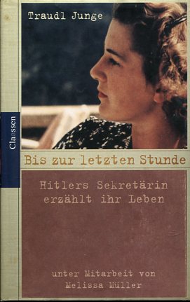 Seller image for Bis zur letzten Stunde . Hitlers Sekretrin erzhlt ihr Leben. Traudl Junge. for sale by Antiquariat Buchkauz