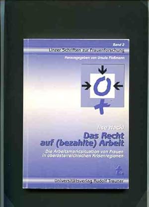 Bild des Verkufers fr Das Recht auf (bezahlte) Arbeit - die Arbeitsmarktsituation von Frauen in obersterreichischen Krisenregionen. Linzer Schriften zur Frauenforschung Band 2. zum Verkauf von Antiquariat Buchkauz