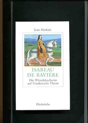 Seller image for Isabeau de Bavire - die Wittelsbacherin auf Frankreichs Thron. Aus dem Franz. von Wieland Grommes. for sale by Antiquariat Buchkauz