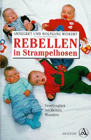 Bild des Verkufers fr Rebellen in Strampelhosen. Familienglck mit kleinen Monstern. zum Verkauf von Antiquariat Buchkauz