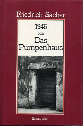 Bild des Verkufers fr 1946 oder das Pumpenhaus. Nachkriegs-Roman. zum Verkauf von Antiquariat Buchkauz