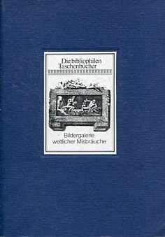 Seller image for Bildergalerie weltlicher Misbruche [Missbruche] - ein Gegenstck zur Bildergalerie katholischer und klsterlichen Misbruche. Die bibliophilen Taschenbcher ; Nr. 8. for sale by Antiquariat Buchkauz