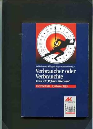 Imagen del vendedor de Verbraucher oder Verbrauchte - wenn wir 30 Jahre lter sind. Hrsg.: Dr.-Karl-Renner-Institut, Fachtagung 13. Oktober 1993. a la venta por Antiquariat Buchkauz