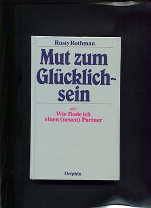 Seller image for Mut zum Glcklichsein - Wie finde ich einen (neuen) Partner. for sale by Antiquariat Buchkauz