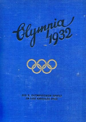 Olympiade 1932 - Die Olympischen Spiele in Los Angeles 1932. Die Chronik der X. Olympischen Spiele.