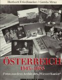 Bild des Verkufers fr sterreich 1945 - 1955. Fotos aus dem Archiv des Wiener Kurier. Eine Publikation des Bildarchivs der sterreichischen Nationalbibliothek. zum Verkauf von Antiquariat Buchkauz