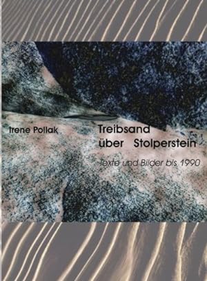 Treibsand über Stolperstein. Texte und Fotos bis 1990.