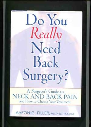Bild des Verkufers fr Do You Really Need Back Surgery ? - A Surgeon's Guide to Neck and Back Pain and How to Choose Your Treatment. zum Verkauf von Antiquariat Buchkauz