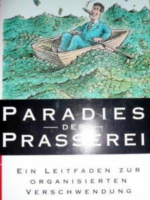 Bild des Verkufers fr Paradies der Prasserei - Ein Leitfaden zur organisierten Verschwendung. zum Verkauf von Antiquariat Buchkauz