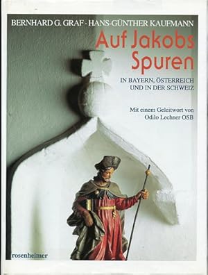 Bild des Verkufers fr Auf Jakobs Spuren - In Bayern, sterreich und in der Schweiz. Mit einem Geleitw. von Odilo Lechner, Rosenheimer Raritten. zum Verkauf von Antiquariat Buchkauz