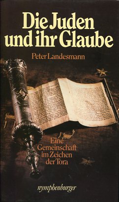 Seller image for Die Juden und ihr Glaube. Eine Gemeinschaft im Zeichen der Tora. for sale by Antiquariat Buchkauz