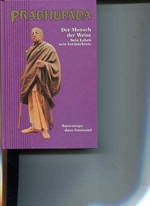 Seller image for Prabhupada - Der Mensch, der Weise, sein Leben, sein Vermchtnis - Eine Biographie. bers. aus d. Engl.: Asoka-kumara dasa Olaf Gilsdorf. for sale by Antiquariat Buchkauz