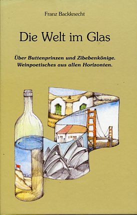 Bild des Verkufers fr Die Welt im Glas. ber Buttenprinzen und Zibebenknige. Weinpoetische aus allen Horizonten; illustriert von Hllebauer. zum Verkauf von Antiquariat Buchkauz