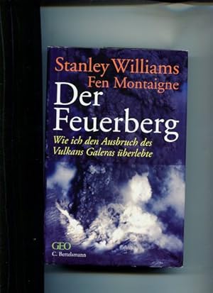 Seller image for Der Feuerberg. Wie ich den Ausbruch des Vulkans Galeras berlebte. O-Titel: Surviving Galeras. for sale by Antiquariat Buchkauz