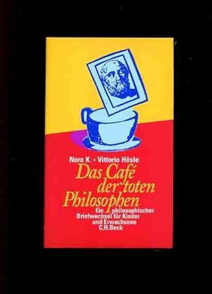 Seller image for Das Caf der toten Philosophen - ein philosophischer Briefwechsel fr Kinder und Erwachsene. for sale by Antiquariat Buchkauz