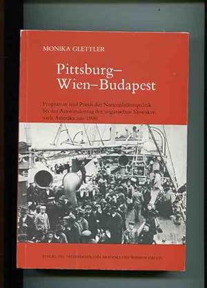 Bild des Verkufers fr Pittsburg - Wien - Budapest - Programm und Praxis der NAtionalittenpolitik bei der Auswanderung der ungarischen Slowaken nach Amerika um 1900. Studien zur Geschichte der sterreicheichisch-Ungarischen Monarchie Band XIX. zum Verkauf von Antiquariat Buchkauz