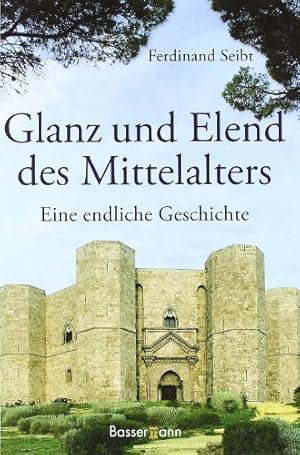 Bild des Verkufers fr Glanz und Elend des Mittelalters - Eine endliche Geschichte. zum Verkauf von Antiquariat Buchkauz