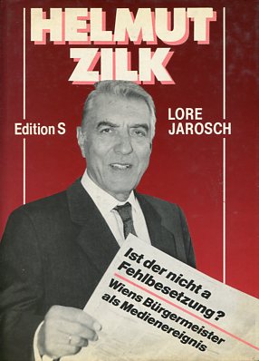 Imagen del vendedor de Helmut Zilk - Ist der nicht a Fehlbesetzung ?. Wiens Brgermeister als Medienereignis. a la venta por Antiquariat Buchkauz