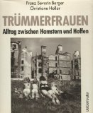 Bild des Verkufers fr Trmmerfrauen - Alltag zwischen Hamstern und Hoffen. Wiss. Mitarb. und Recherchen: Andrea Jung. zum Verkauf von Antiquariat Buchkauz